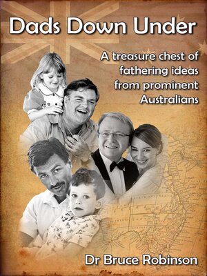 cover image of Dads Down Under: a Treasure Chest of Fathering Ideas from Prominent Australians